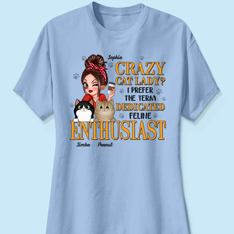 Crazy Cat Lady Dedicated Feline Enthusiast Personalized Shirt, Gift For Cat Mom, Cat Lover