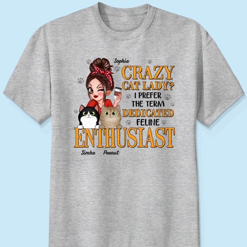Crazy Cat Lady Dedicated Feline Enthusiast Personalized Shirt, Gift For Cat Mom, Cat Lover
