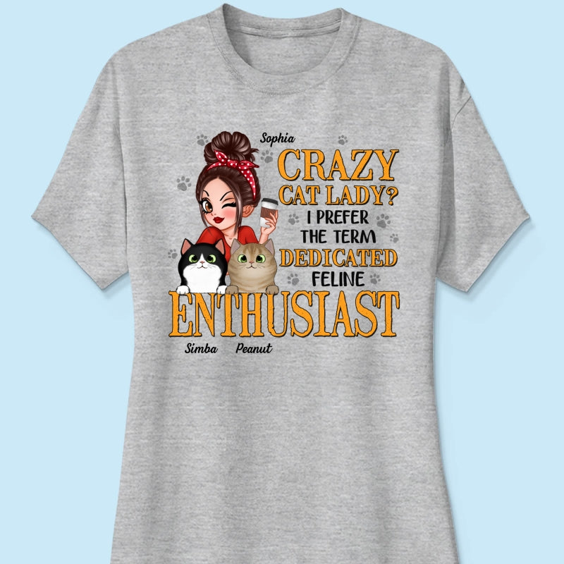 Crazy Cat Lady Dedicated Feline Enthusiast Personalized Shirt, Gift For Cat Mom, Cat Lover