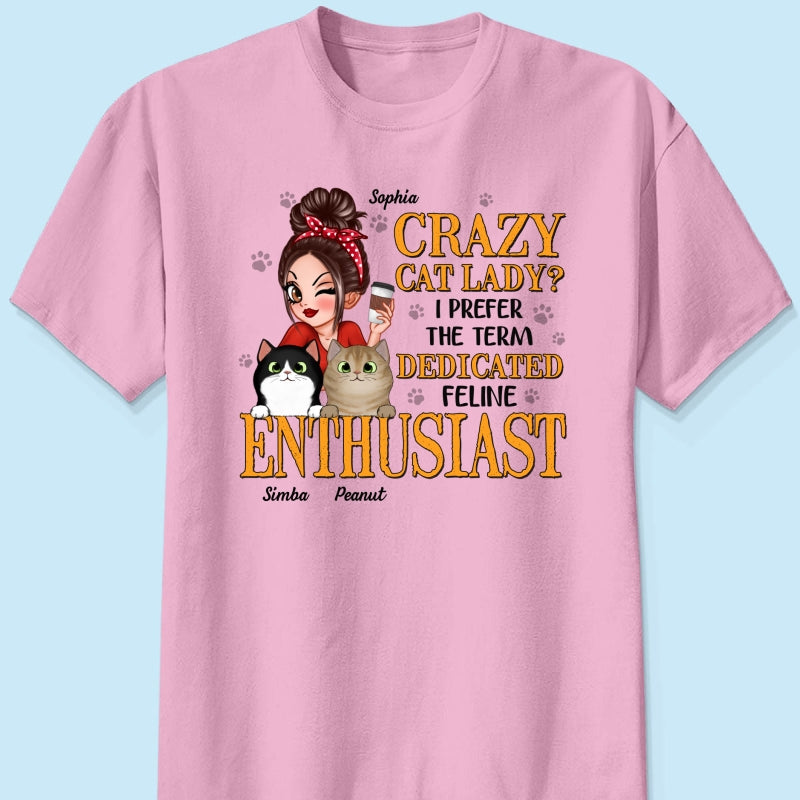 Crazy Cat Lady Dedicated Feline Enthusiast Personalized Shirt, Gift For Cat Mom, Cat Lover