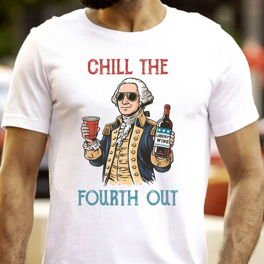 Chill The Fourth Out - Personalized Shirt