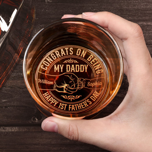 Father's Day Gifts, Congrats On Being My Daddy 1st Father's Day - Personalized Engraved Whiskey Glass