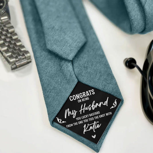 Father's Day Gifts, Congrats On Being My Husband You Lucky Bastard - Personalized Tie Patch
