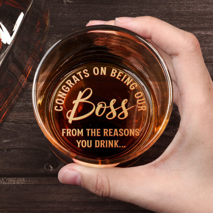 Congrats On Being Our Boss From The Reasons You Drink - Funny Gift - Personalized Whiskey Glass