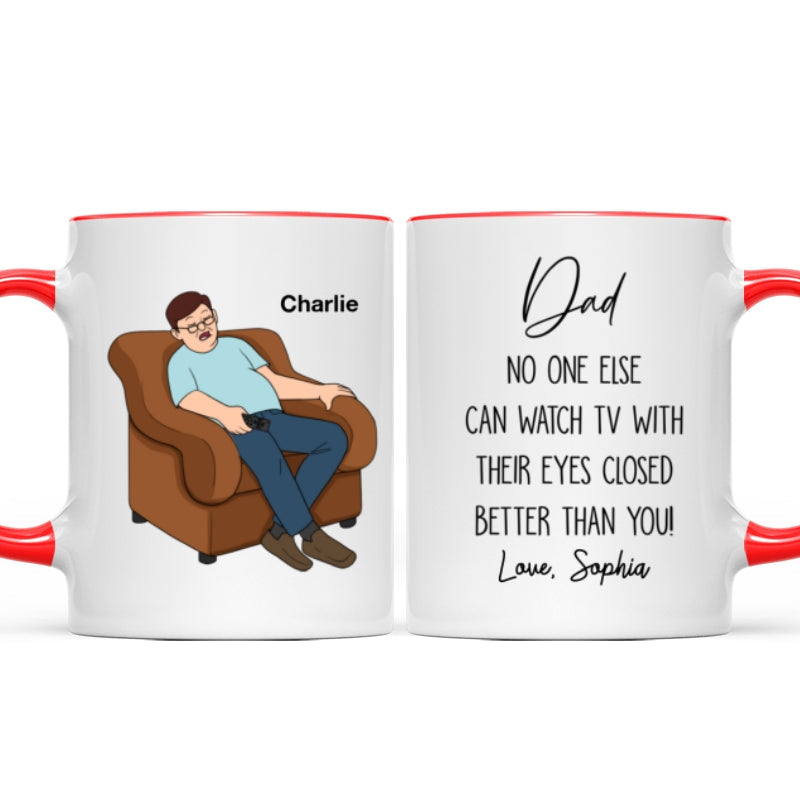 No One Else Can Watch TV With Their Eyes Closed Better Than You Funny Father‘s Day Gift For Dad Grandpa Personalized Mug