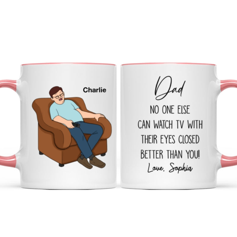 No One Else Can Watch TV With Their Eyes Closed Better Than You Funny Father‘s Day Gift For Dad Grandpa Personalized Mug