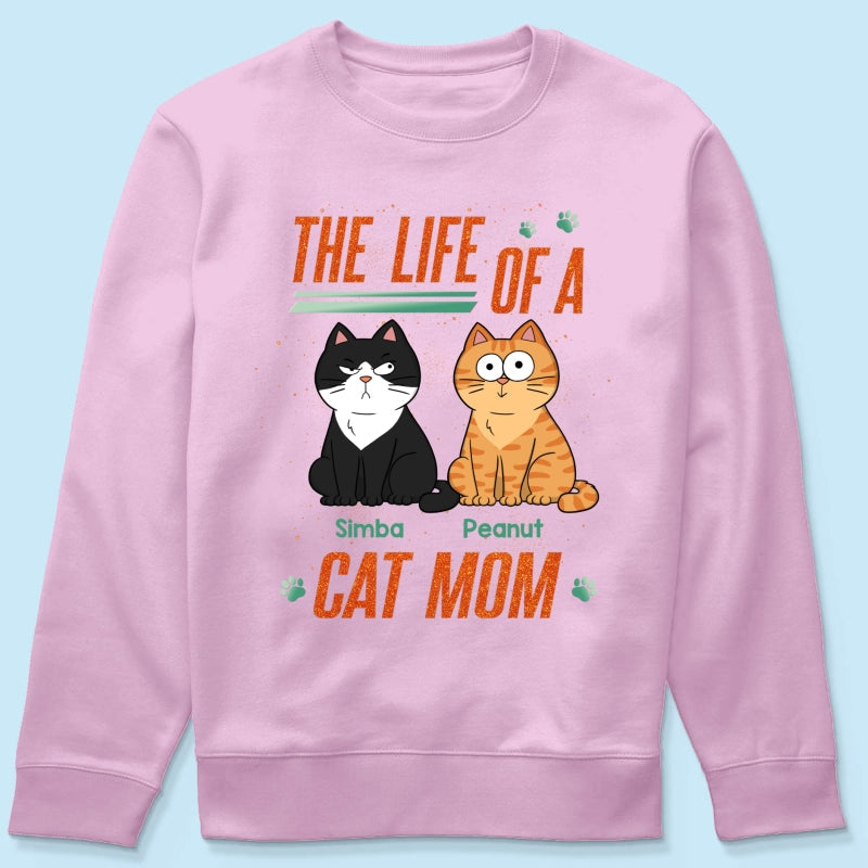 The Life Of A Cat Mom Funny Cats - Personalized Shirt