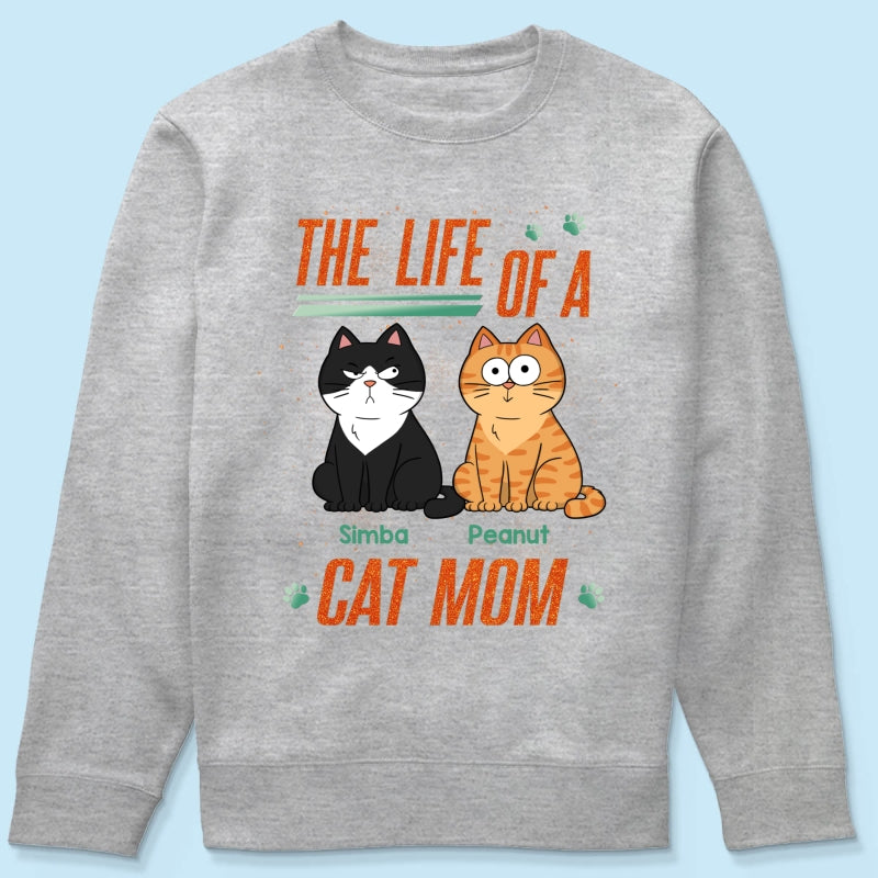 The Life Of A Cat Mom Funny Cats - Personalized Shirt