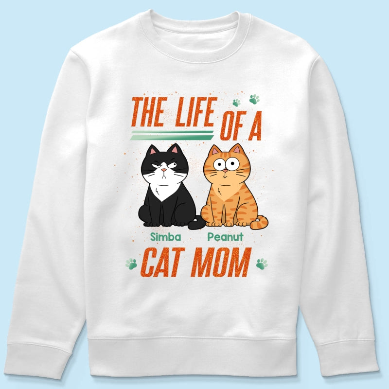 The Life Of A Cat Mom Funny Cats - Personalized Shirt