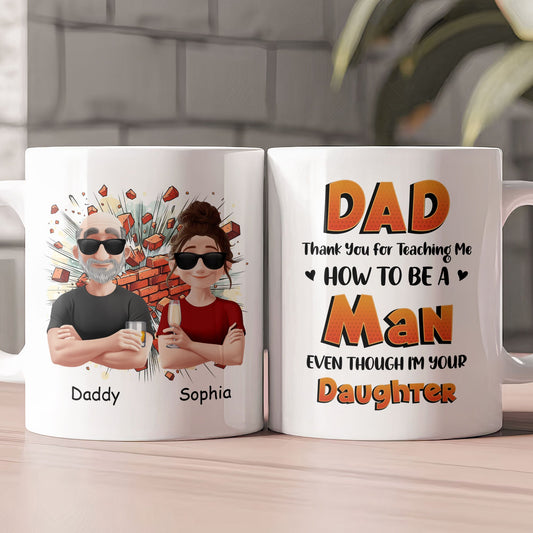 Father's Day Gifts, Dad Thank You For Teaching Me How To Be A Man - Personalized Mug