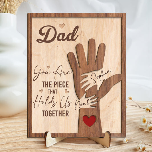Father's Day Gifts, Dad You Are The Piece That Holds Us Together - Personalized Wooden Plaque