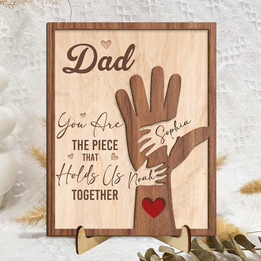 Father's Day Gifts, Dad You Are The Piece That Holds Us Together - Personalized Wooden Plaque