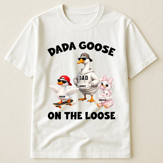 Father's Day Gifts, Dada Goose On The Loose - For Daddy, Papa - Personalized Shirt