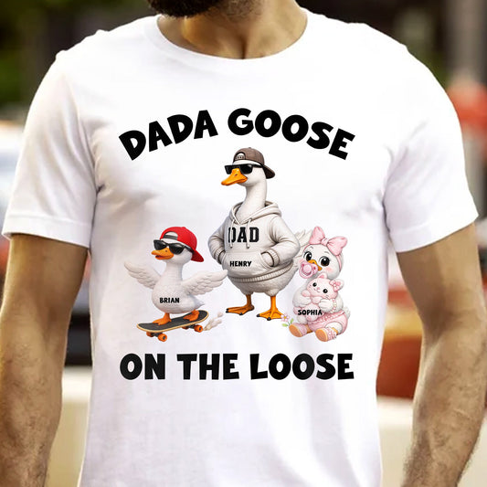 Father's Day Gifts, Dada Goose On The Loose - For Daddy, Papa - Personalized Shirt