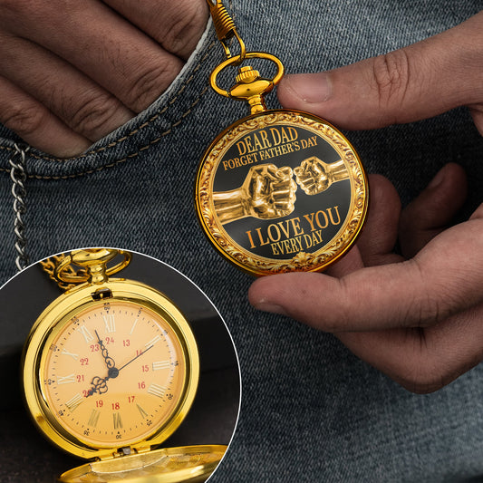 Father's Day Gifts, Dear Dad, Forget Father’s Day We Love You Every Day - Personalized Pocket Watch