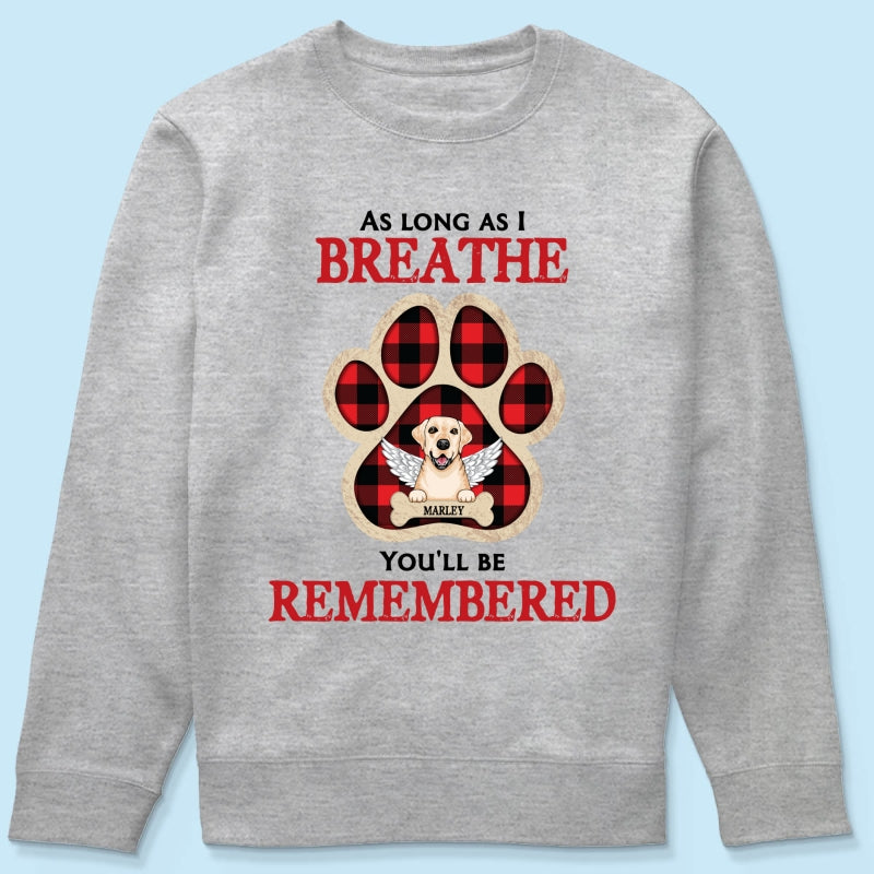 As Long As I Breathe You'll Be Remembered Pet Dog Cat Memorial Personalized Shirt