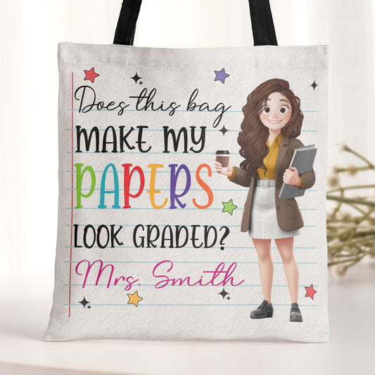 Does This Bag Make My Papers Look Graded Teacher Funny Gift - Personalized Tote Bag