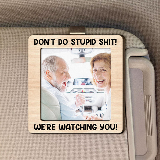 Don't Do Stupid Shit! - Personalized Wooden Photo Car Visor Clip