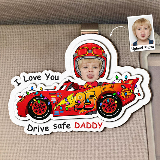 Father's Day Gifts, Drive Safe Daddy I Love You - Personalized Wooden Photo Car Visor Clip