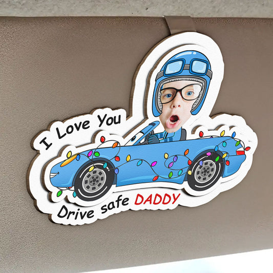 Father's Day Gifts, Drive Safe Daddy I Love You - Personalized Wooden Photo Car Visor Clip