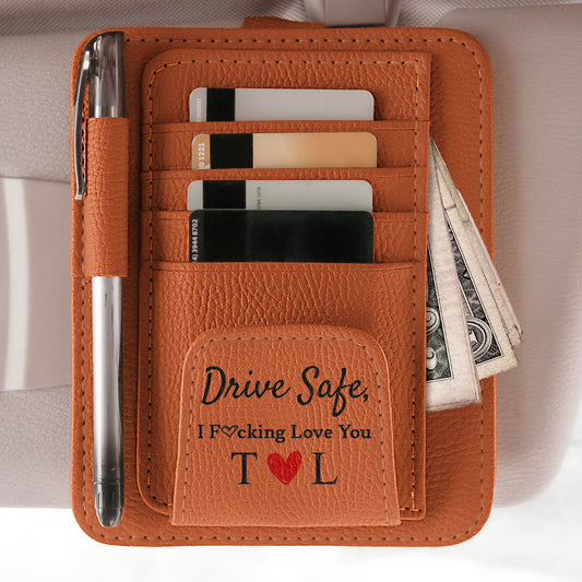 Drive Safe I F@cking Love You - Personalized Leather Car Visor Organizer