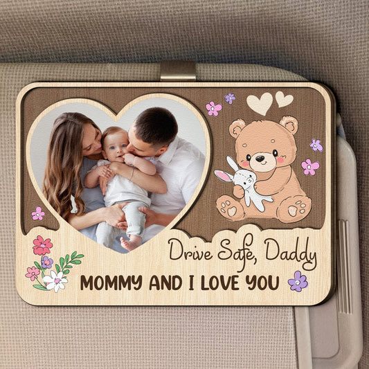 Father's Day Gifts, Drive Safe, Daddy. Mommy And I Love You - Personalized Wooden Photo Car Visor Clip