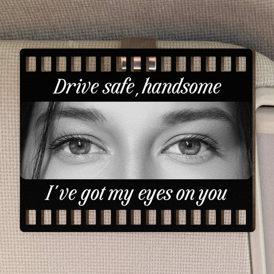 Drive Safe, Handsome. I’m Watching You - Personalized Wooden Photo Car Visor Clip