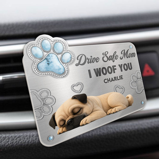 Drive Safe Mom I Woof You - Personalized Car Vent Clip