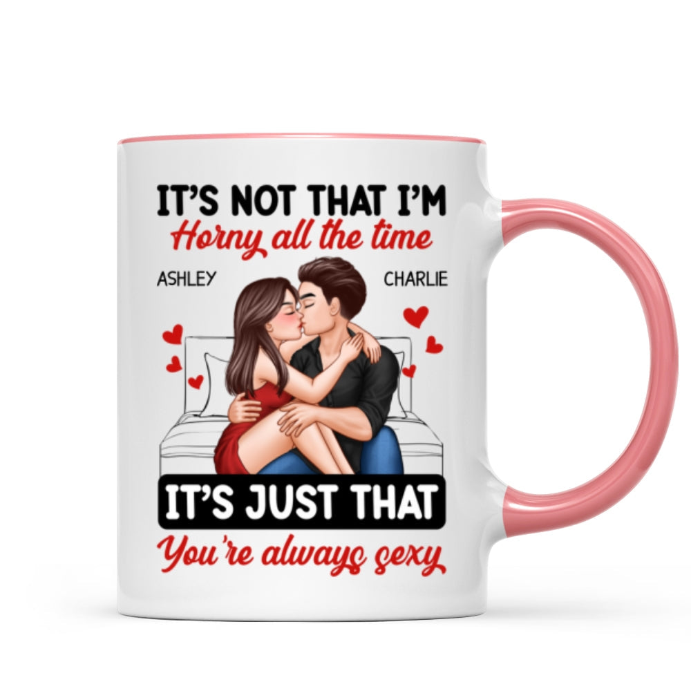 Couple Kissing Sitting It‘s Just That You Are Always Sexy Funny Gift For Him For Her Personalized Mug