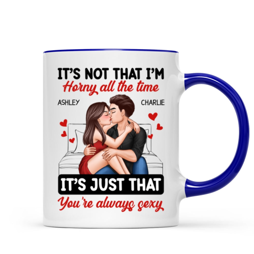 Couple Kissing Sitting It‘s Just That You Are Always Sexy Funny Gift For Him For Her Personalized Mug