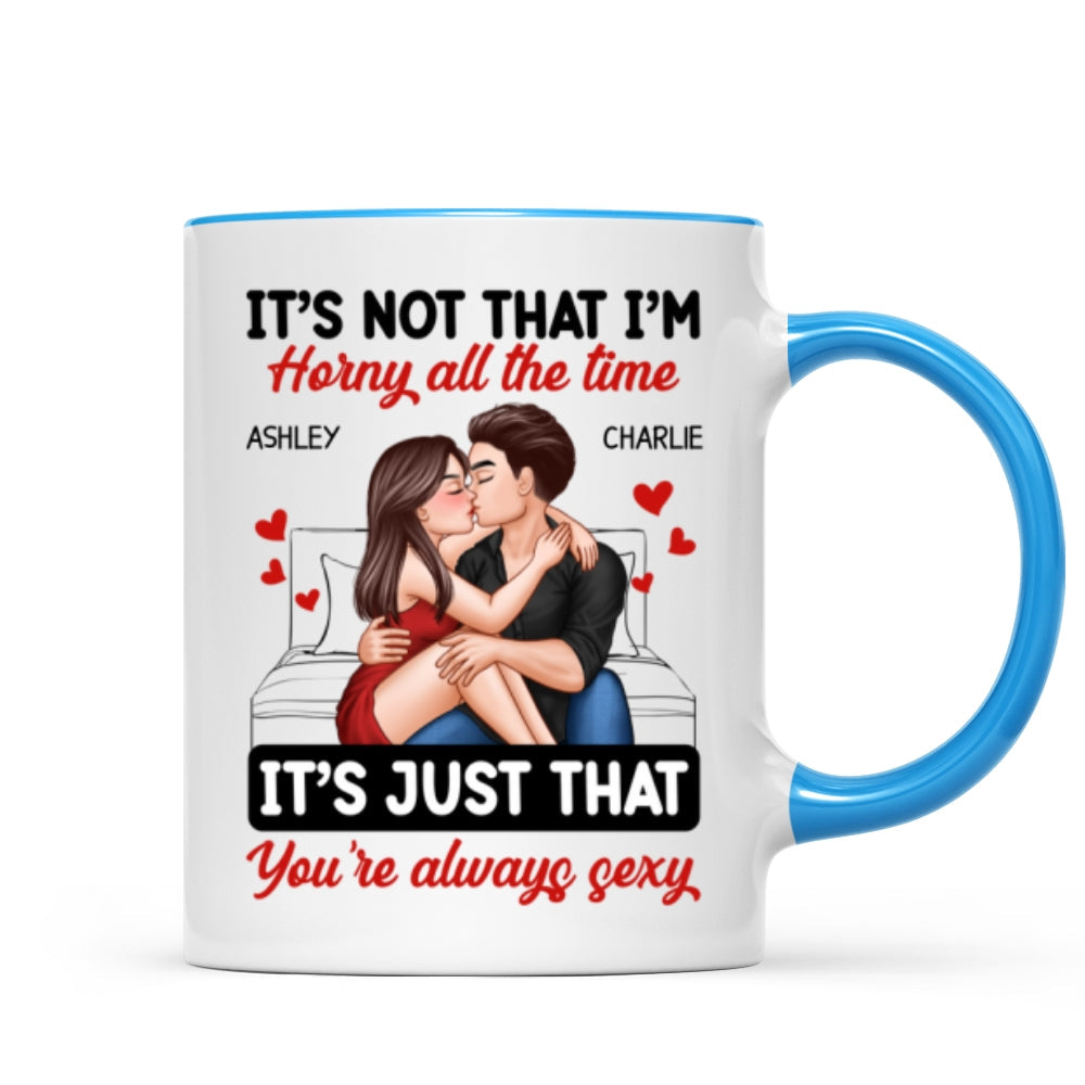 Couple Kissing Sitting It‘s Just That You Are Always Sexy Funny Gift For Him For Her Personalized Mug