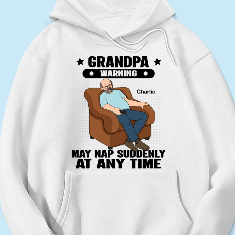 Grandpa Warning May Nap Suddenly At Any Time Funny Father‘s Day Gift Personalized Light Color Shirt