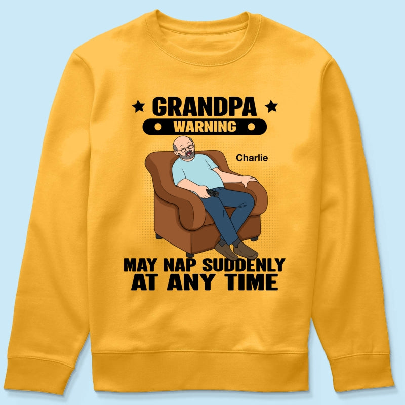 Grandpa Warning May Nap Suddenly At Any Time Funny Father‘s Day Gift Personalized Light Color Shirt