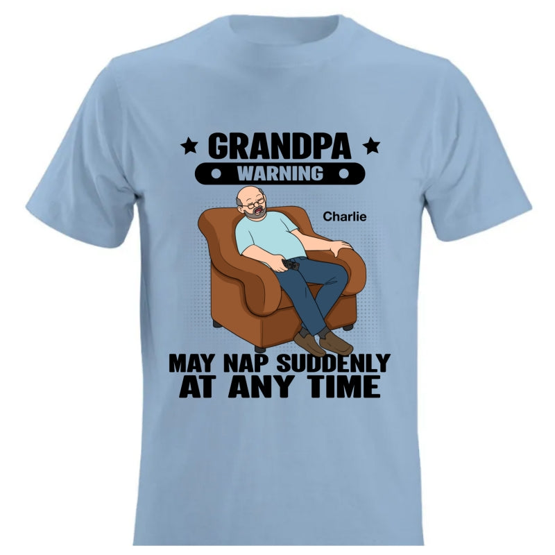 Grandpa Warning May Nap Suddenly At Any Time Funny Father‘s Day Gift Personalized Light Color Shirt