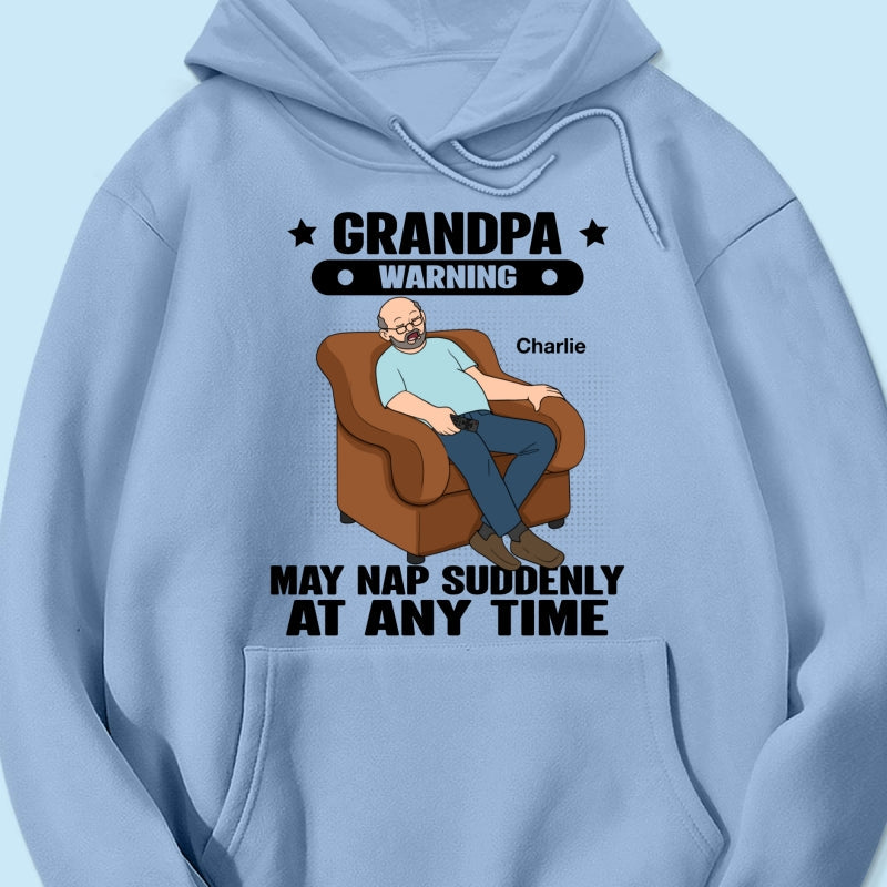 Grandpa Warning May Nap Suddenly At Any Time Funny Father‘s Day Gift Personalized Light Color Shirt