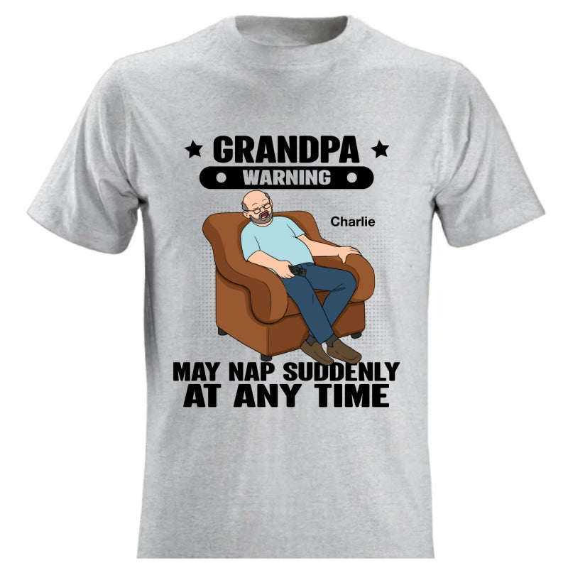 Grandpa Warning May Nap Suddenly At Any Time Funny Father‘s Day Gift Personalized Light Color Shirt