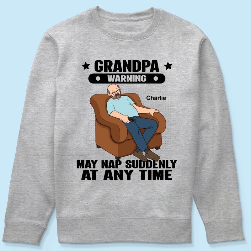 Grandpa Warning May Nap Suddenly At Any Time Funny Father‘s Day Gift Personalized Light Color Shirt