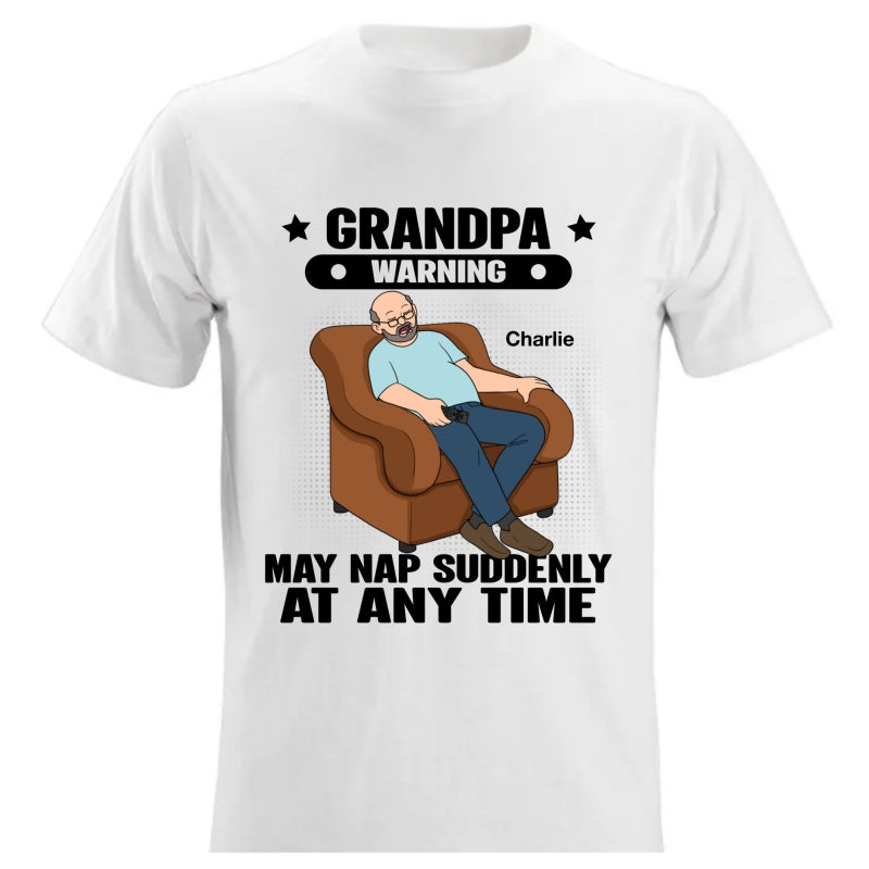 Grandpa Warning May Nap Suddenly At Any Time Funny Father‘s Day Gift Personalized Light Color Shirt