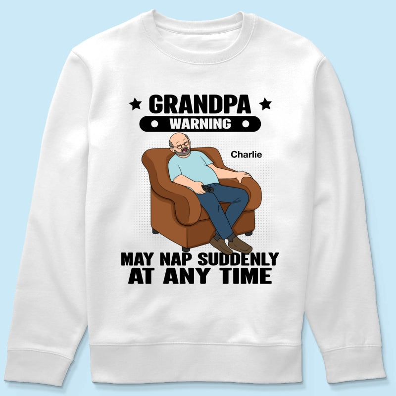 Grandpa Warning May Nap Suddenly At Any Time Funny Father‘s Day Gift Personalized Light Color Shirt