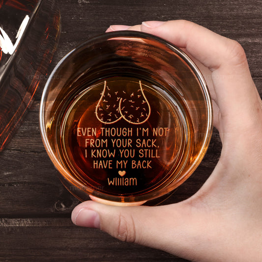 Father's Day Gifts, Even Though I'm Not From Your Sack - Personalized Engraved Whiskey Glass