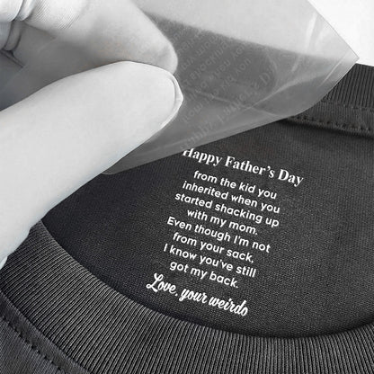 Even Though I’m Not From Your Sack - Fun Father's Day Hidden Message Gift For Step Father Dad - Personalized Shirt