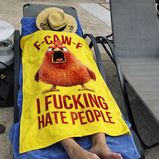 F-Caw-F I F*cking Hate People - Personalized Beach Towel