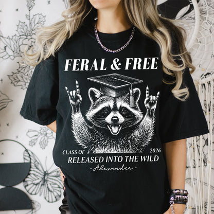 Feral And Free Tee Funny Graduation - Personalized Shirt