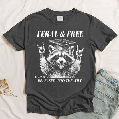 Feral And Free Tee Funny Graduation - Personalized Shirt