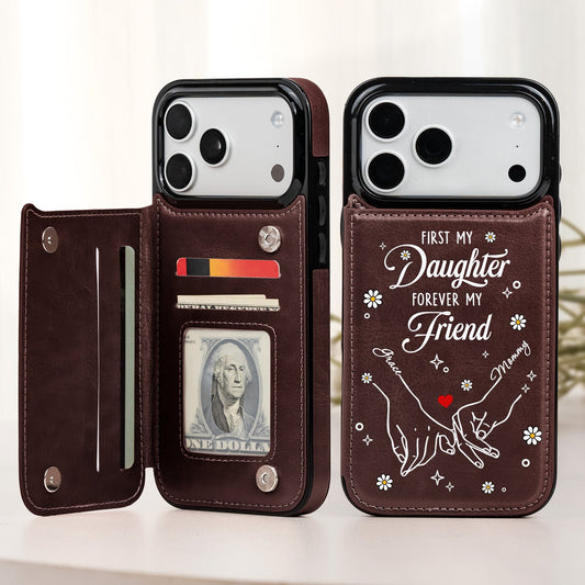 First My Daughter, Forever My Friend - Personalized Phone Case