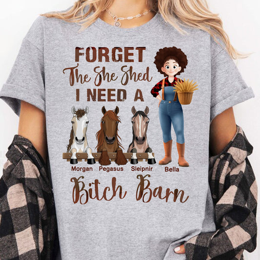 Forget The She Shed I Need A Bitch Barn - Personalized Shirt