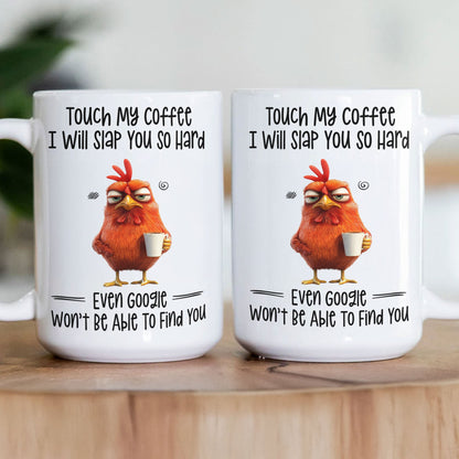 Funny Mug - Chicken Touch My Coffee I Will Slap You So Hard - Exchange Gifts, Gag Gifts For Coworkers - Mug