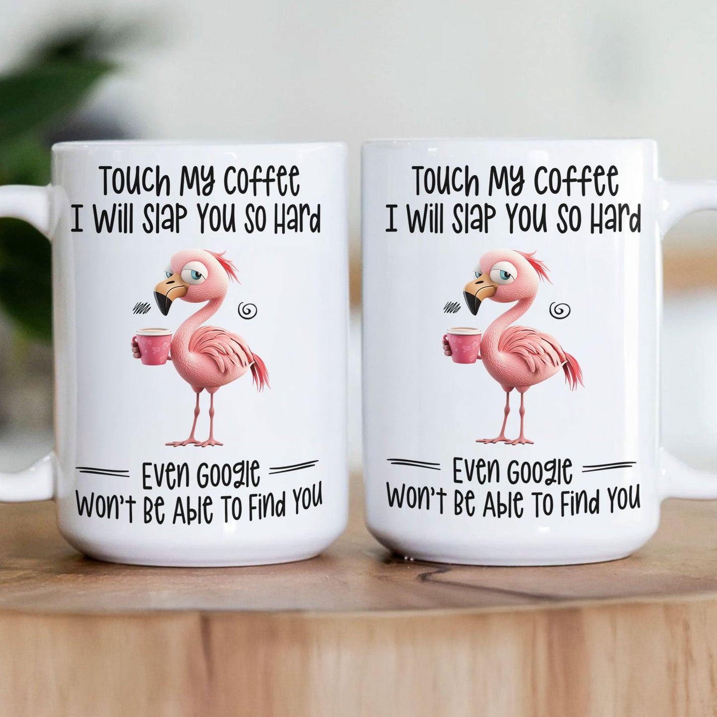 Funny Mug - Flamingo Touch My Coffee I Will Slap You So Hard - Exchange Gifts, Gag Gifts For Coworkers - Mug