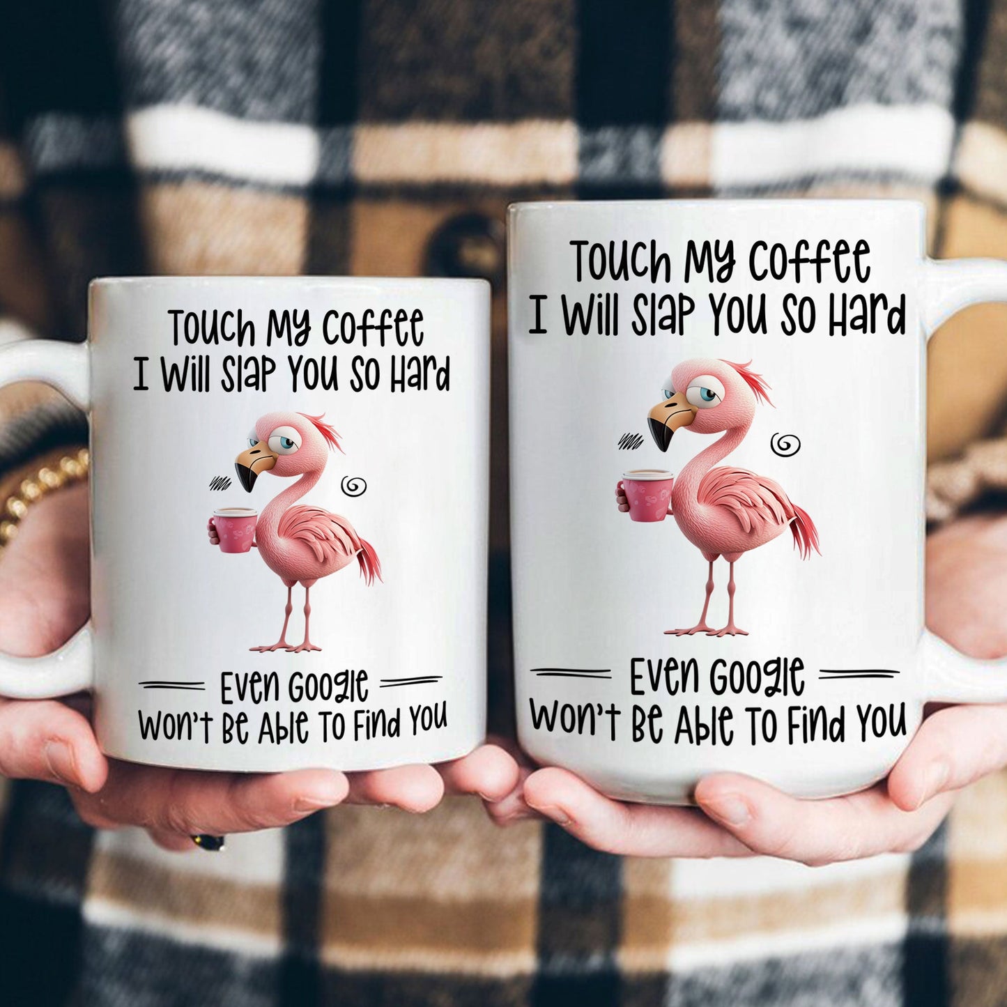 Funny Mug - Flamingo Touch My Coffee I Will Slap You So Hard - Exchange Gifts, Gag Gifts For Coworkers - Mug