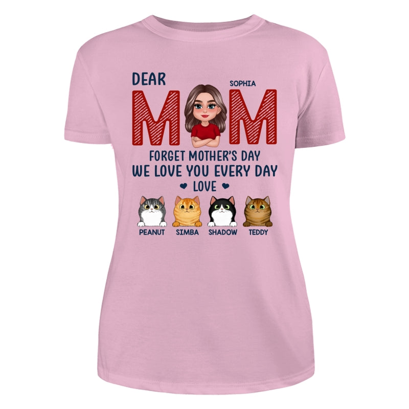 Cat Mom Forget Mother‘s Day We Love You Every Day Personalized Shirt